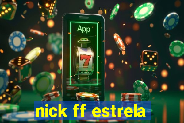 nick ff estrela